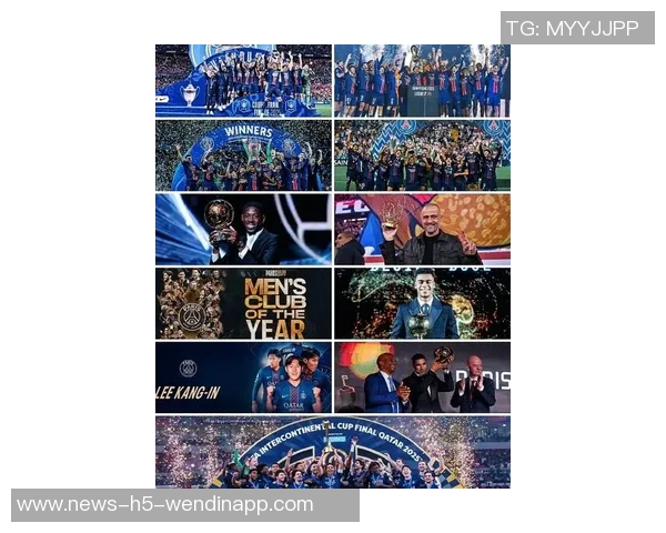 巴黎圣日耳曼荣膺2025年环足奖最佳男足俱乐部实现年度六冠伟业
